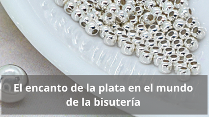 El encanto de la plata en el mundo de la bisutería