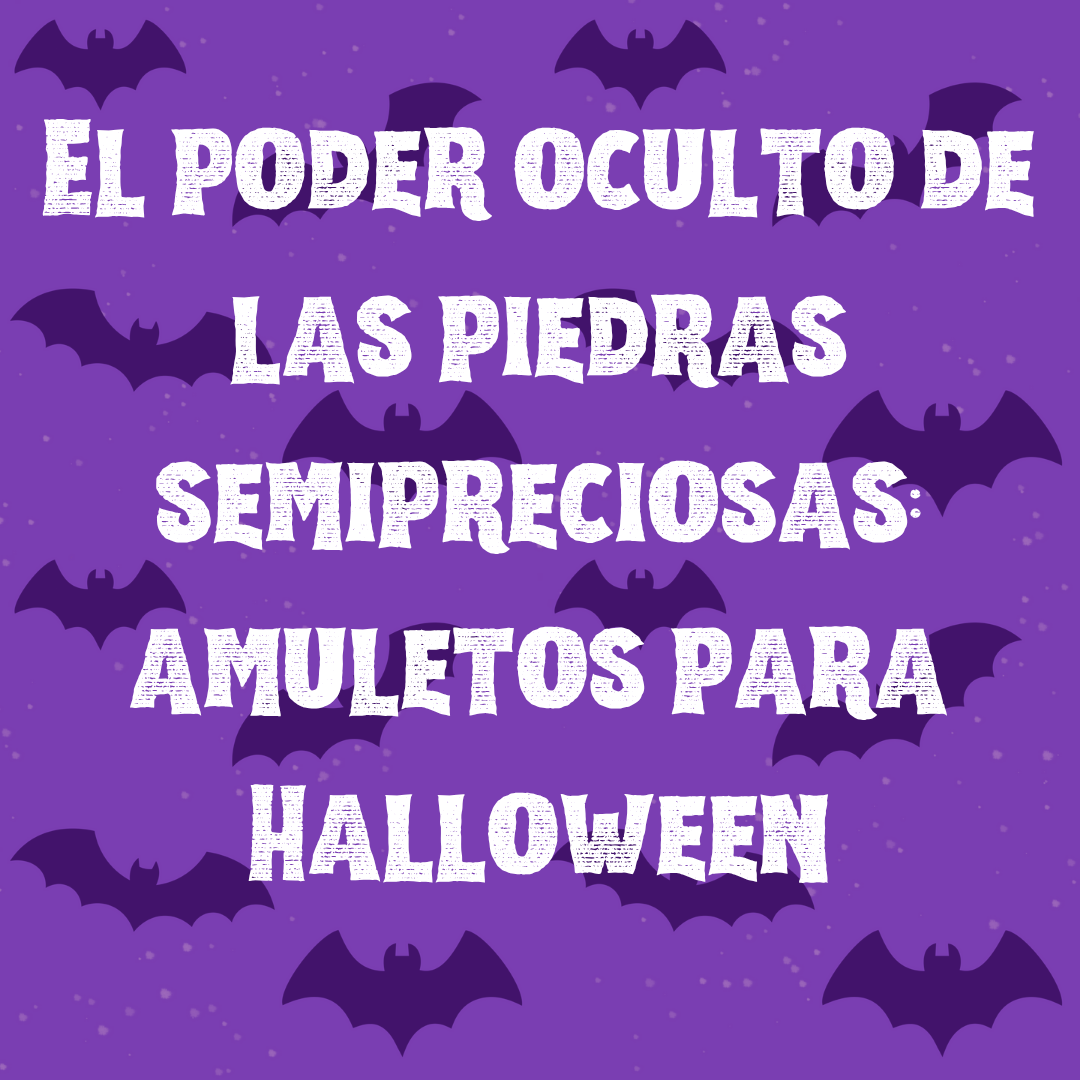 El poder oculto de las piedras semipreciosas: amuletos para Halloween